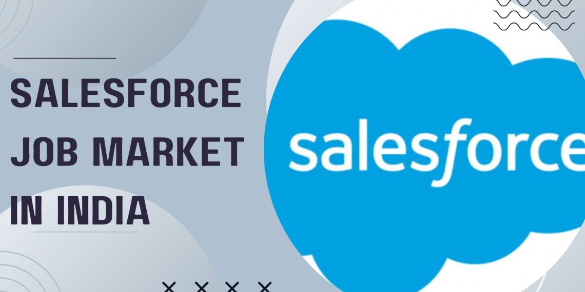 Navigating the Salesforce Job Market in India: Trends and Insights