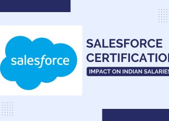 Investing in Your Future: The Impact of Salesforce Certifications on Indian Salaries